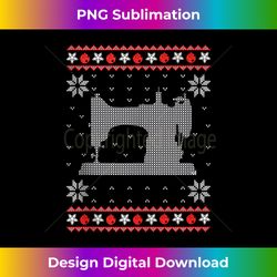 Ugly Christmas sewing machine Dressmaker seamstress Tank - Minimalist Sublimation Digital File - Reimagine Your Sublimation Pieces
