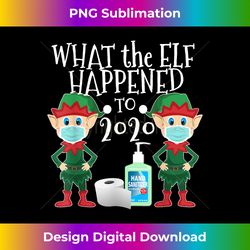 Funny Christmas 2020 Elf - What the Elf Happened to - Sublimation-Optimized PNG File - Challenge Creative Boundaries