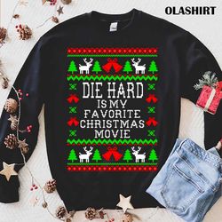 Funny Die Hard Is My Favorite Christmas Movie, Ugly Christmas Sweater Style T-shirt - Olashirt