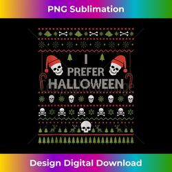 I Prefer Halloween Christmas Sweater Funny Ugly Xmas Holiday Tank - Crafted Sublimation Digital Download - Pioneer New Aesthetic Frontiers