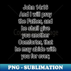 John 1416  King James Version KJV Bible Verse Typography - Exclusive Sublimation Digital File - Instantly Transform Your Sublimation Projects