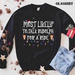 Most Likely To Take Rodolph For A Ride Family Xmas Lights T-shirt - Olashirt