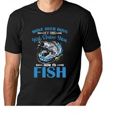 Move Over Funny Girls Fishing T-Shirt, Fisherman Fish Line Lover Gifts, Mother's Day, Mom, Girl TShirt, Grandma Birthday