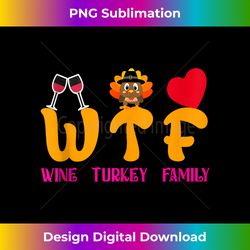 WTF Wine Turkey Family, Funny Christmas, Thanksgiving Tank - Eco-Friendly Sublimation PNG Download - Reimagine Your Sublimation Pieces
