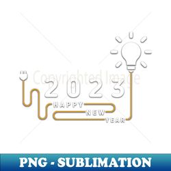 Happy New year 2023 - Unique Sublimation PNG Download - Fashionable and Fearless