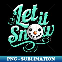 Let It Snow Snowman Merry Christmas - Instant Sublimation Digital Download - Enhance Your Apparel with Stunning Detail