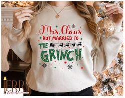Mrs Claus But Married To The Grinch Shirt, Grinch Santa Shirt, Christmas Grinch Gift, Funny Grinch Christmas, Mr and Mrs