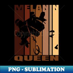 Melanin queen black girl - Trendy Sublimation Digital Download - Unlock Vibrant Sublimation Designs