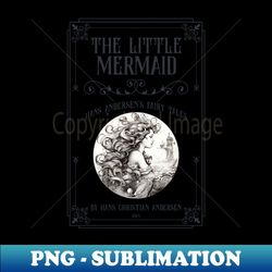 Little Mermaid fairy tales - Hans Andersen childrens books - Retro PNG Sublimation Digital Download - Unleash Your Creativity