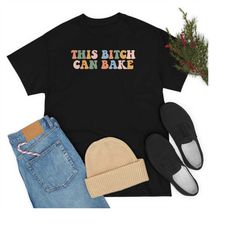 this bitch can bake shirt, baking lover shirt, baking t-shirt, baker shirts, baking gifts, baking gifts for her, love ba