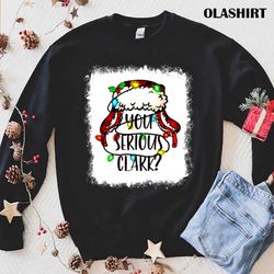 New Bleached You Serious Clark Merry Christmas Funny Christmas T-shirt - Olashirt