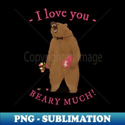 I Love You Beary Much Bear Saying Puns Word Funny Celebrate Valentines Day - Digital Sublimation Download File - Transform Your Sublimation Creations