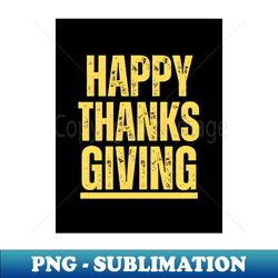 Thanksgiving - Artistic Sublimation Digital File - Unleash Your Inner Rebellion
