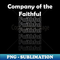 Company of the faithful - Unique Sublimation PNG Download - Bring Your Designs to Life
