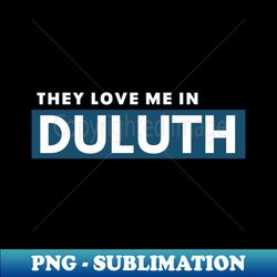 Duluth Loves Me Design - Instant Sublimation Digital Download - Stunning Sublimation Graphics