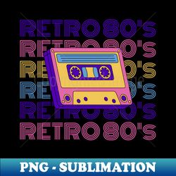 Retro 80s cassette Tape - Unique Sublimation PNG Download - Vibrant and Eye-Catching Typography