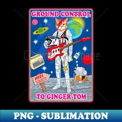 Ground Control to Ginger Tom cat  pillow art print mug - Exclusive PNG Sublimation Download - Transform Your Sublimation Creations