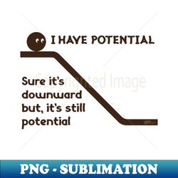 Potential down-dark - Retro PNG Sublimation Digital Download - Fashionable and Fearless