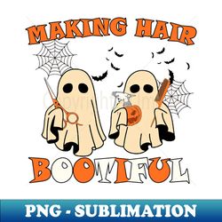 Making Hair Bootiful Funny Scary Ghost Hairdresser Halloween - PNG Transparent Sublimation Design - Spice Up Your Sublimation Projects