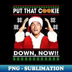 Put That Cookie Down Now - Instant Sublimation Digital Download - Stunning Sublimation Graphics