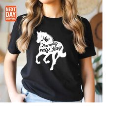 Horse Shirt, My Therapist Eats Hay, Horse Gift, Horse Lover, Horse Girl Gift, Horse Rider Gift, Horse Gift For Women, Ho