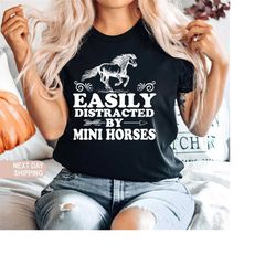 Horse Shirt, Easily Distracted By Mini Horses, Horse Gift, Horse Lover, Horse Gift For Women, Horse Girl Horse Rider Gif