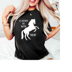 Horse Shirt, Custom Horse, I'd Rather Be With My Horse,  Horse Gift, Horse Lover, Horse Gift For Women, Horse Girl Gift,