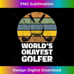 World's Okayest Golfer - Talented Golf Pl - Edgy Sublimation Digital File - Spark Your Artistic Genius