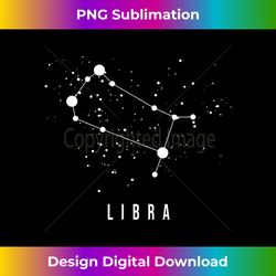 Constellation Quote Libra Constellation Shirt Science G - Classic Sublimation PNG File - Craft with Boldness and Assurance