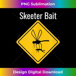 Skeeter Bait Warning Sign Mosquitoes Cam - Crafted Sublimation Digital Download - Enhance Your Art with a Dash of Spice
