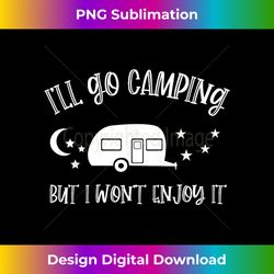 First Time Camping Trip Family Camper Apparently I Camp - Classic Sublimation PNG File - Spark Your Artistic Genius