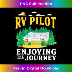 RV Pilot Enjoying The Journey Funny Camping Lover de - Sophisticated PNG Sublimation File - Craft with Boldness and Assurance