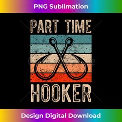 Retro Fishing Hooks Part Time Ho - Vibrant Sublimation Digital Download - Striking & Memorable Impressions