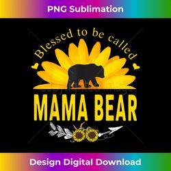 Blessed To Be Called Mama A Bear And Sunflower Essen - Bohemian Sublimation Digital Download - Tailor-Made for Sublimation Craftsmanship