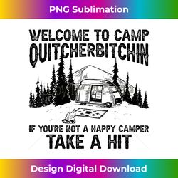 Welcome To Camp Quitcherbitchin Summer Camp Camping Campfi - Luxe Sublimation PNG Download - Reimagine Your Sublimation Pieces
