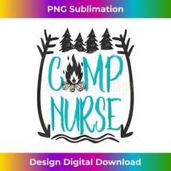 Funny Summer Camp Nurse Nursing Gift Camping RN - Contemporary PNG Sublimation Design - Reimagine Your Sublimation Pieces