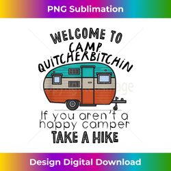 Welcome To Camp Quitcherbitch - Bespoke Sublimation Digital File - Elevate Your Style with Intricate Details