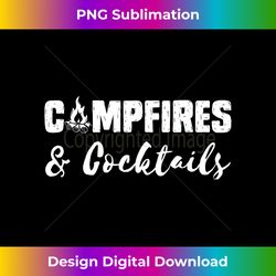 Campfires and Cocktails Bonfire Camping Men Women Camp - Deluxe PNG Sublimation Download - Crafted for Sublimation Excellence
