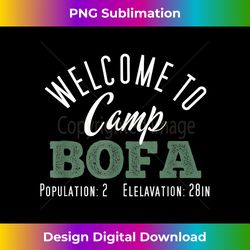 Welcome to Camp Bofa - Bofa Deeznuts - Funny Camper App - Artisanal Sublimation PNG File - Immerse in Creativity with Every Design