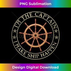 Funny Boater I'm The Captain I Make Ship Happen Boating Tank - Crafted Sublimation Digital Download - Access the Spectrum of Sublimation Artistry
