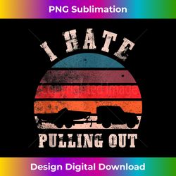 I hate Pulling out Funny Boating Tank - Luxe Sublimation PNG Download - Animate Your Creative Concepts