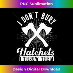 funny i throw hatchets shirt graphic axe throwing pun - minimalist sublimation digital file - customize with flair