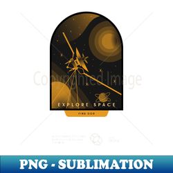 Explore Space - Find God - High-Resolution PNG Sublimation File - Perfect for Sublimation Mastery