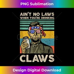 Funny Vintage Ain't No Laws When You're Drinking Claws Gift Tank - Urban Sublimation PNG Design - Craft with Boldness and Assurance