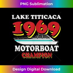Lake Titicaca 1969 Motorboat Champion Funny Boat Cam - Futuristic PNG Sublimation File - Striking & Memorable Impressions