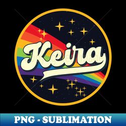 Keira  Rainbow In Space Vintage Style - Premium PNG Sublimation File - Spice Up Your Sublimation Projects