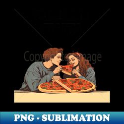 YOU HAD ME AT PIZZA - High-Quality PNG Sublimation Download - Add a Festive Touch to Every Day
