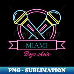 Miami Boys Choir design - Unique Sublimation PNG Download - Stunning Sublimation Graphics