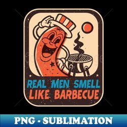 Retro BBQ Grilling Real Men Smell Like Barbecue - Elegant Sublimation PNG Download - Boost Your Success with this Inspirational PNG Download