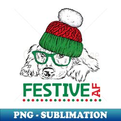 festive af christmas funny christmas christmas puppy christmas dog gift for dog lover dog mom dog dad dog wearing glasses dog wearing hat happy holidays merry christmas - artistic sublimation digital file - unleash your creativity